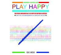 Play Happy (Flauto) - 100 facili melodie da 3 a 8 note di autori classici + parti