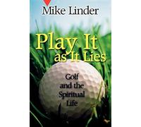 Play it as it Lies: Golf and the Spiritual Life (Paperback) - Common