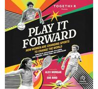 Play It Forward: How Women Are Changing Sports to Change the World