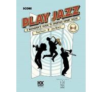 Play Jazz - Score (a Beginner's Guide to Creating Great Solos) (Tascabile)