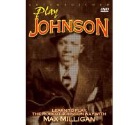 Play Johnson: Learn to Play the Robert Johnson Way With Ray Milligan (DVD) Max