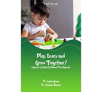 Play, Learn and Grow Together! A Guide to Early Childhood Development