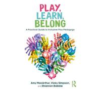 Play, Learn, Belong: A Practical Guide to Inclusive Play Pedagogy