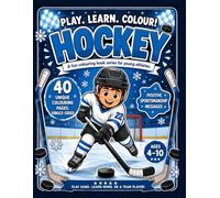 Play. Learn. Colour! Hockey: A Fun Colouring Book Series for Young Athletes