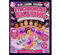 Play. Learn. Colour! Synchronized Skating: A Fun Colouring Book Series for Young Athletes