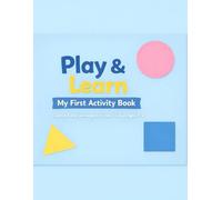 Play & Learn - My First Activity Book: Creative Early Learning Activities for Kids Ages 2-4