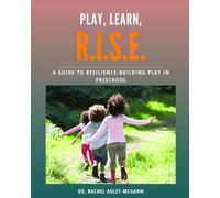 Play, Learn, R.I.S.E.: A Guide to Resilience-Building Play in Preschool