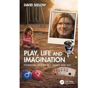 Play, Life and Imagination: Essays on Gender, Sex, Games and Self