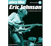 Play Like Eric Johnson: The Ultimate Guitar Lesson: The Ultimate Guitar Lesson Book
