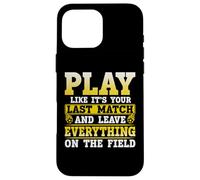Play Like It's Your Last Match And Leave Everything On The Custodia per iPhone 16 Pro Max