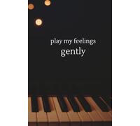 PLAY MY FEELINGS GENTLY notebook for office, school and home: aesthetic 110 lined journal , perfect for teens and adults, great gift for friends