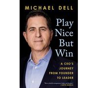 Play Nice But Win: A CEO's Journey from Founder to Leader