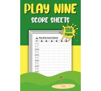 Play Nine Score Sheets: Play Nine Game Log - Easy Score Tracking for Rounds, Players & Fun Nights