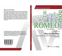 Play out the Play!: Why and How to Teach Shakespeare in the EFL Classroom