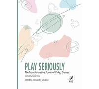 Play seriously. The transformative power of video games - 2024 -