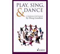Play, Sing, & Dance: An Introduction to Orff Schulwerk