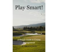 Play Smart: A Simple Guide to Course Management