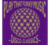 Play That Funky Music-Disco Cl - Play That Funky Music-Disco Cl