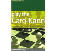 Play the Caro-Kann: A Complete Chess Opening Repertoire Against 1 E4 (Everyman Chess)