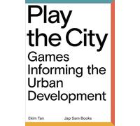 Play the City: Games Informing the Urban Development