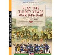 Play the Thirty Years War 1618-1648: Gioca a wargame alla guerra dei 30 anni: 1