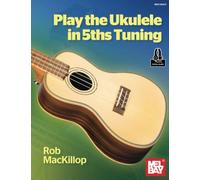 Play the Ukulele in 5ths Tuning