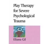 Play Therapy for Severe Psychological Trauma