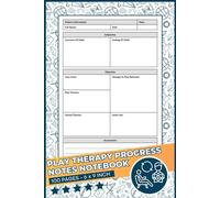 Play Therapy Progress Notes Notebook: Child Therapy Documentation Record Book | SOAP Progress Notes for Therapist | Play Therapy Session Note-Taking Sheets
