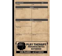 Play Therapy Progress Notes Notebook: Play Therapy Session Note-Taking Sheets | SOAP Progress Notes for Therapist | 100 Forms