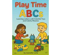 Play Time ABCs: Learning Letters with Colorful Toys and Catchy Rhymes