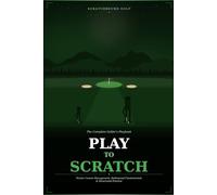 Play to Scratch: The Complete Golf Course Management System for Lower Scores: Master Decade Golf Strategy, Bulletproof Fundamentals, Every Rule You ... Plans to Finally Break Your Scoring Barrier