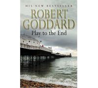 Play to the End by Robert Goddard (2004-08-01)