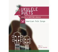 play Ukulele Duets - Ukulele & Baritone Ukulele - 12 American Folk Songs: Tabs + Online Sounds