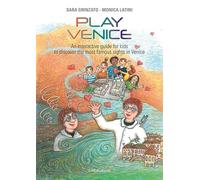 Play Venice. An interactive guide for kids to discover the most famous sights in Venice. Ediz. illustrata