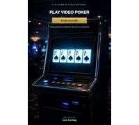 Play Video Poker Professionally: A Player's Field Manual for Paytables, Hold Strategy, and Bankroll Discipline
