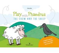 Play with Phaedrus. The crow and the sheep. Ediz. a colori