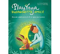 Play yoga. Buonanotte amici! Quando addormentarsi è un gioco da bambini