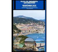 PLAYA DE ONDARRETA SAN SEBASTIÁN REISEFÜHRER 2025: Explore the World’s Hidden Gems Like Never Before,Your Ultimate Travel Companion for Culture, Cuisine & Adventure
