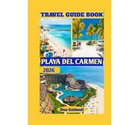 Playa Del Carmen Travel Guide: A Journey Through Sun, Sea, And Soul