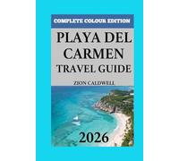 Playa Del Carmen Travel Guide: A Journey Through Sun, Sea, And Soul