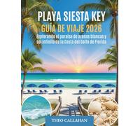 PLAYA SIESTA KEY GUÍA DE VIAJE 2026: Explorando el paraíso de arenas blancas y sol infinito de la Costa del Golfo de Florida