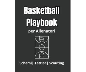Playbook Basketball: Esercizi Per Allenatori di Basket, Diagrammi a Metà/Campo per sistemi di gioco e strategie per la pallacanestro, Scouting per ... | Tecnica e tattica individuale e di squadra
