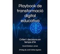 Playbook de transformació digital educativa: Criteri i decisions en temps d’IA