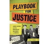 Playbook for Justice: James Lawson and the Nonviolent Movement in America