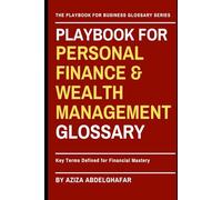 Playbook For Personal Finance & Wealth Management Glossary: Key Terms Defined for Financial Mastery