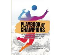 Playbook of Champions: The habits, routines, and stories of Olympians, champions, and world-class athletes