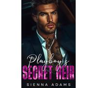 Playboy’s Secret Heir: An Enemies To Lovers Second Chance Romance