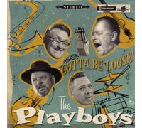 Playboys,the - Gotta Be Loose!