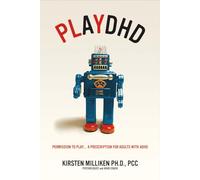 Playdhd: Permission to Play... A Prescription for Adults With ADHD