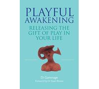 Playful Awakening: Releasing the Gift of Play in Your Life